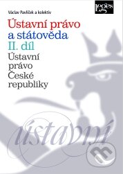 Ústavní právo a státověda (II. díl) - Václav Pavlíček, Leges, 2011