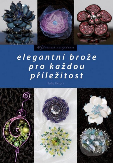 Elegantní brože pro každou příležitost - Radka Fleková, CPRESS, 2011