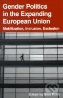 Gender Politics in the Expanding European Union - Silke Roth, Berghahn Books, 2008