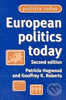 European Politics Today - Patricia Hogwood, Geoffrey K. Roberts, Manchester University Press, 2003