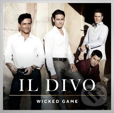 Il Divo:  Wicked Game - Il Divo, Sony Music Entertainment, 2011