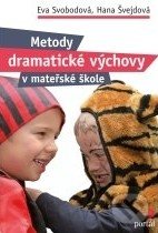 Metody dramatické výchovy v mateřské škole - Eva Svobodová, Hana Švejdová, Portál, 2011