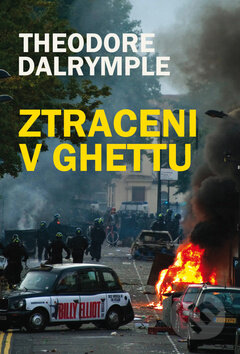 Ztraceni v ghettu - Theodore Dalrymple, Rozmluvy, 2011