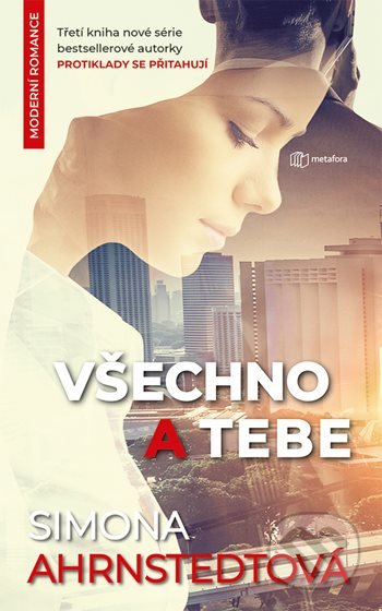 Všechno a tebe (Třetí kniha série bestsellerové autorky Protiklady se přitahují) - kniha z kategorie Společenská beletrie