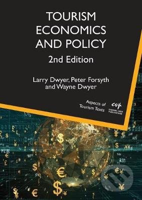 Tourism Economics and Policy - Larry Dwyer, Peter Forsyth, Wayne Dwyer, Channel View, 2020