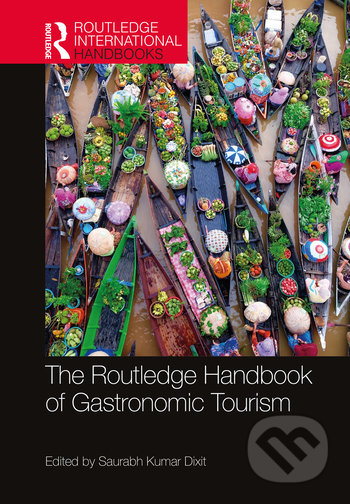 Routledge Handbook of Gastronomic Tourism - Saurabh Kumar Dixit, Routledge, 2021
