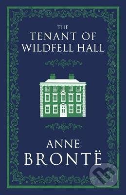 The Tenant of Wildfell Hall - Anne Bronte, Alma Books, 2018