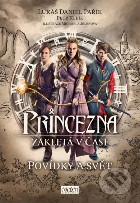 Princezna zakletá v čase: Povídky a svět - Lukáš Daniel Pařík, Michaela Jelenová (Ilustrátor), Oberon, 2021