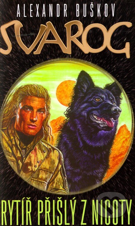 Rytíř přišlý z nicoty (Svarog) - Alexandr Buškov - kniha z kategorie Fantasy