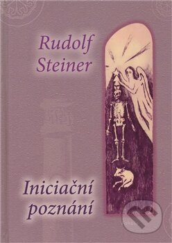 Iniciační poznání - Rudolf Steiner, Fabula, 2011