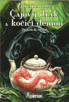Čajový drak a kočičí démon - Zbyněk K. Holub, Mytago, 2011