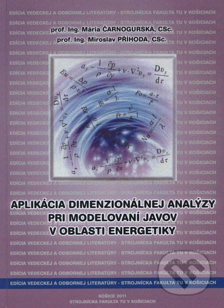 Aplikácia dimenzionálnej analýzy pri modelovaní javov v oblasti energetiky - Mária Čarnogurská a kol., Technická univerzita v Košiciach, 2011