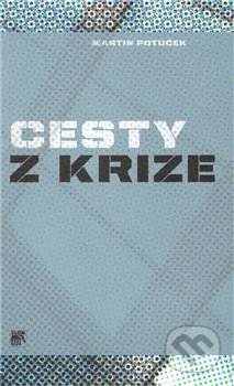 Cesty z krize - Martin Potůček, SLON, 2011