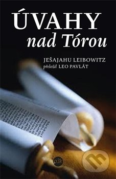 Úvahy nad Tórou (v brožovanej väzbe) - Ješajahu Leibowitz, P3K, 2011