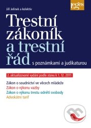 Trestní zákoník a trestní řád s poznámkami a judikaturou - Jiří Jelínek a kol., Leges, 2011