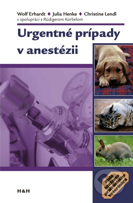 Urgentné prípady v anestézii - Wolf Erhardt, Julia Henke, Christine Lendl, Hajko a Hajková, 2007