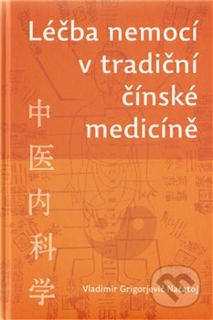 Léčba nemocí v tradiční čínské medicíně - Vladimír G. Načatoj, ANAG, 2011