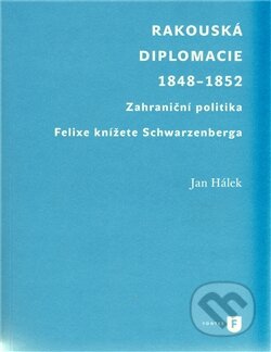 Rakouská diplomacie 1848 - 1852, Filozofická fakulta UK v Praze, 2011