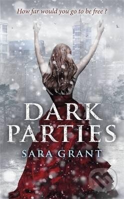 Dark Parties - Sara Grant, Hachette Livre International, 2011