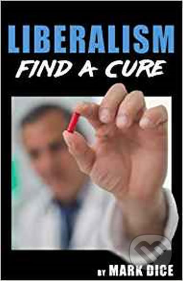 Liberalism : Find a Cure - Mark Dice, , 2018