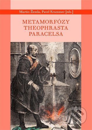 Metamorfózy Theofrasta Paracelsa - Pavel Krummer, Martin Žemla, Malvern, 2021