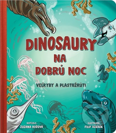 Dinosaury na dobrú noc - Veľryby a plastožrúti - Zuzana Boďová, Erad, 2021