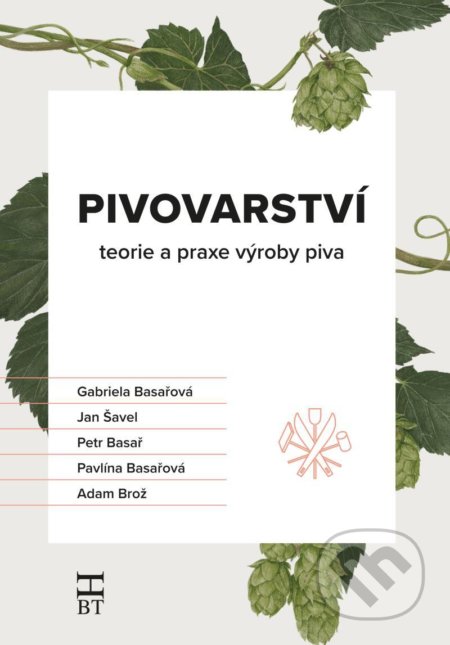 Pivovarství - teorie a praxe výroby piva - Gabriela Basařová, Havlíček Brain Team, 2021