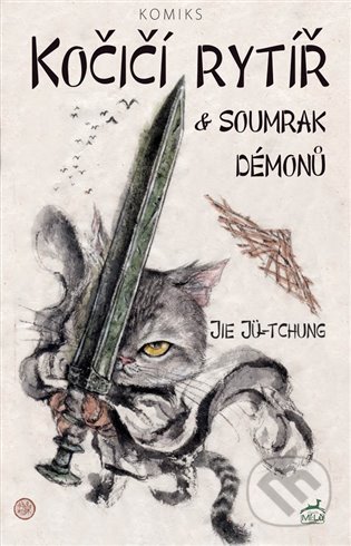 Kočičí rytíř a soumrak démonů - Jie Jü-tchung, Mi:Lu Publishing, 2021