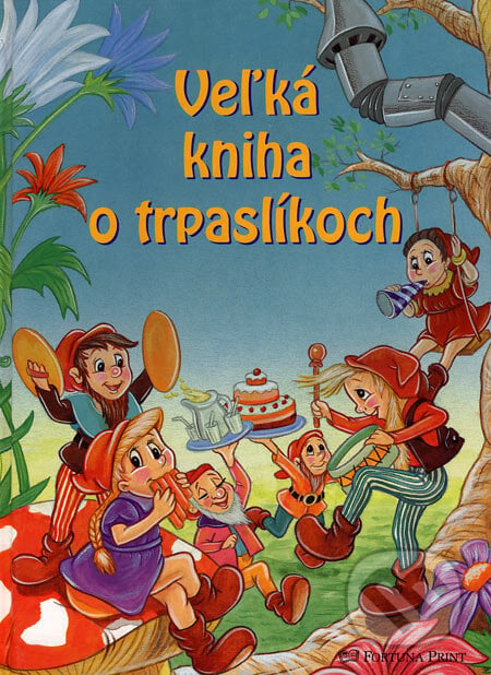 Veľká kniha o trpaslíkoch - Katja Eppesová, Fortuna Print, 2002
