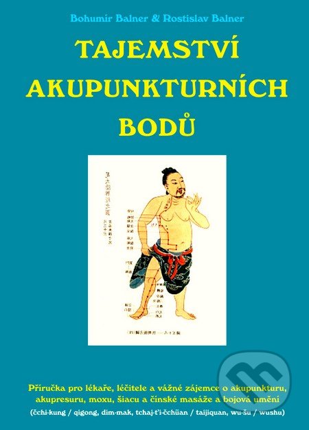 Tajemství akupunktúrních bodů - Bohumír Balner, Rostislav Balner, CAD PRESS, 2002