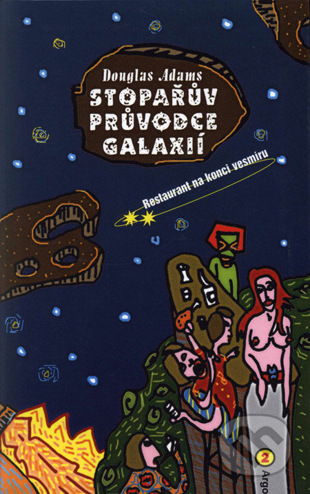 Stopařův průvodce Galaxií 2 - Restaurant na konci vemíru - Douglas Adams, Argo, 2002
