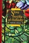 Slova mystika Al-Halládže - Myšlenky súfismu - Annemarie Schimmel, Vyšehrad, 2002
