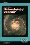 Náš neobyčejný vesmír - Martin Rees, Dokořán, 2002