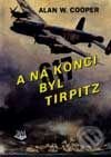 A na konci byl Tirpitz - Alan W. Cooper, Toužimský & Moravec, 2002