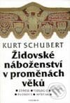 Židovské náboženství v proměnách věků - Kurt Schubert, Vyšehrad, 1999