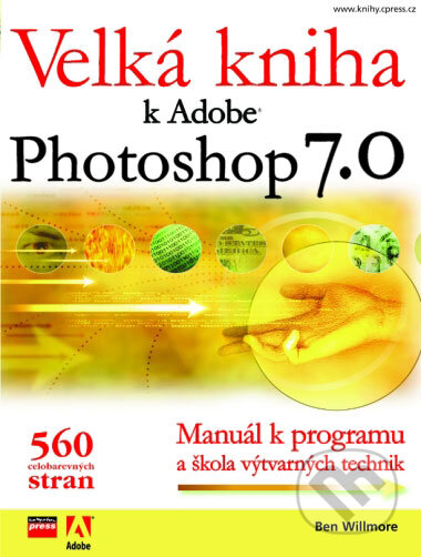 Velká kniha k Adobe Photoshop 7 - Ben Willmore, Computer Press, 2002