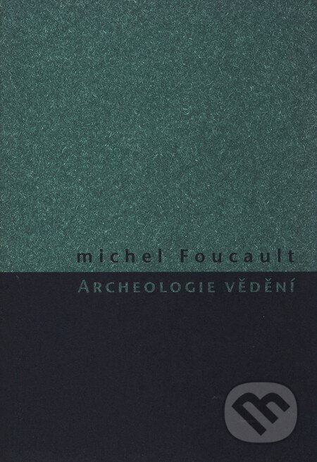 Archeologie vědění - Michel Foucault, Herrmann & synové, 2002
