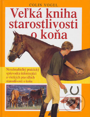 Veľká kniha starostlivosti o koňa - Colin Vogel, Cesty, 2002