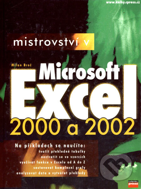 Mistrovství v Microsoft Excel 2000 a 2002 - Milan Brož, Computer Press, 2002