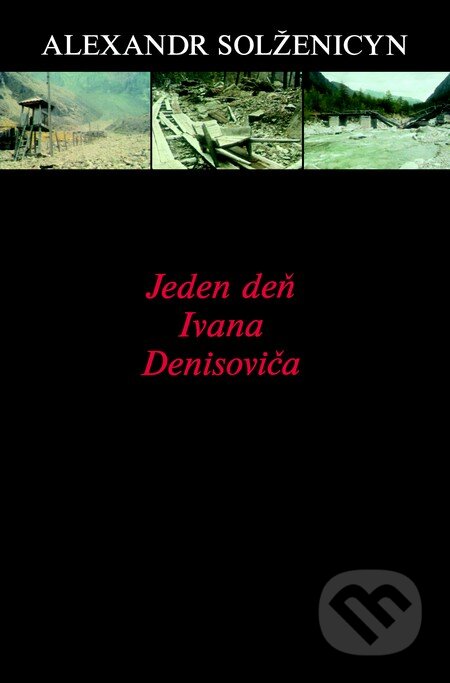 Jeden deň Ivana Denisoviča - Alexander Solženicyn, Slovenský spisovateľ, 2003