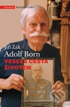 Veselá cesta životem - Jiří Žák, Adolf Born, Vyšehrad, 2011