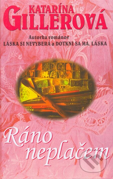 E-kniha: Ráno neplačem (Katarína Gillerová). Slovenský spisovateľ, 2006