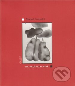 Na hruškách nebe - Michal Stránský, Kniha Zlín, 2011