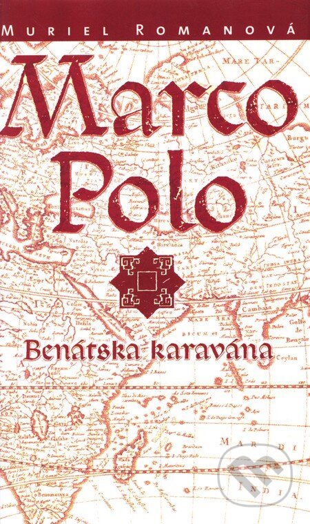 Marco Polo I. - Benátska karavána - Muriel Romanová, Slovart, 2009