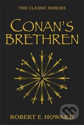 Conan&#039;s Brethren : The Classic Heroes - Robert E. Howard, Orion, 2011