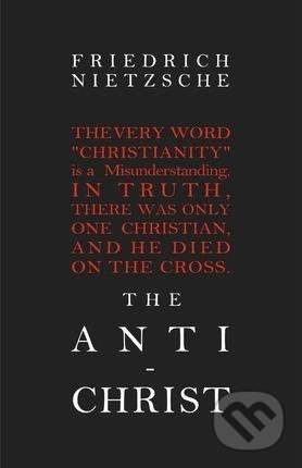 The Anti-Christ - Friedrich Nietzsche, Createspace, 2010