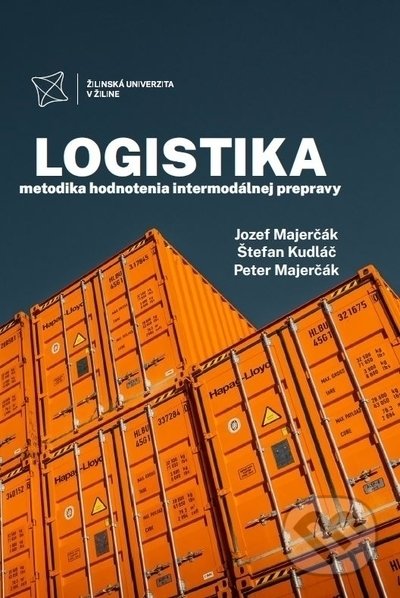 Logistika - metodika hodnotenia intermodálnej prepravy - Jozef Majerčák, Štefan Kudláč, Peter Majerčák, EDIS, 2021