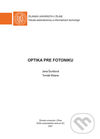Optika pre fotoniku - Jana Ďurišová, Tomáš Mizera, EDIS, 2021