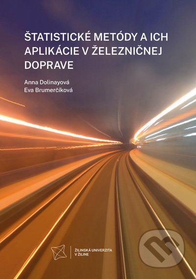Štatistické metódy a ich aplikácie v železničnej doprave - Anna Dolinayová, Eva Brumerčíková, EDIS, 2021
