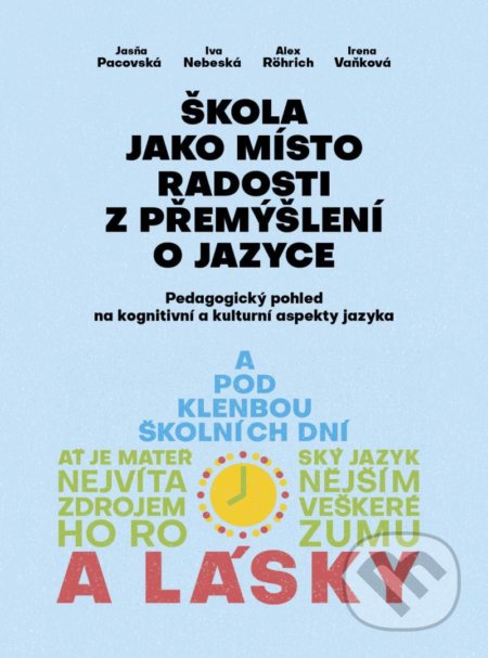 Škola jako místo radosti z přemýšlení o jazyce - Irena Vaňková, Alex Rörich, Iva Nebeská, Jasňa Pacovská, Akropolis, 2021